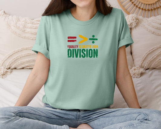 Equality Is Greater Than Division 16 Graphic T-Shirt