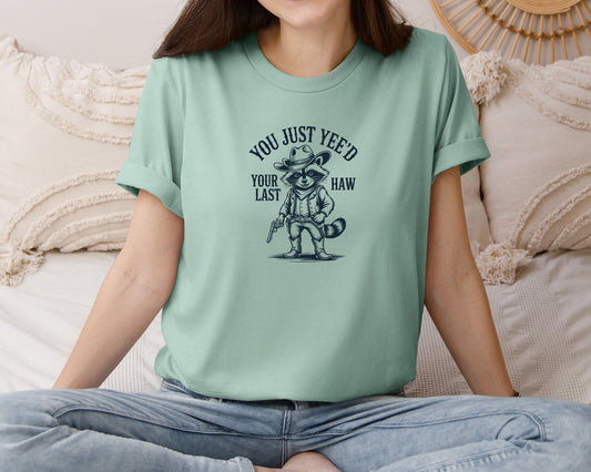 You Just Yeed Your Last Haw Cowboy 4 Graphic T-Shirt
