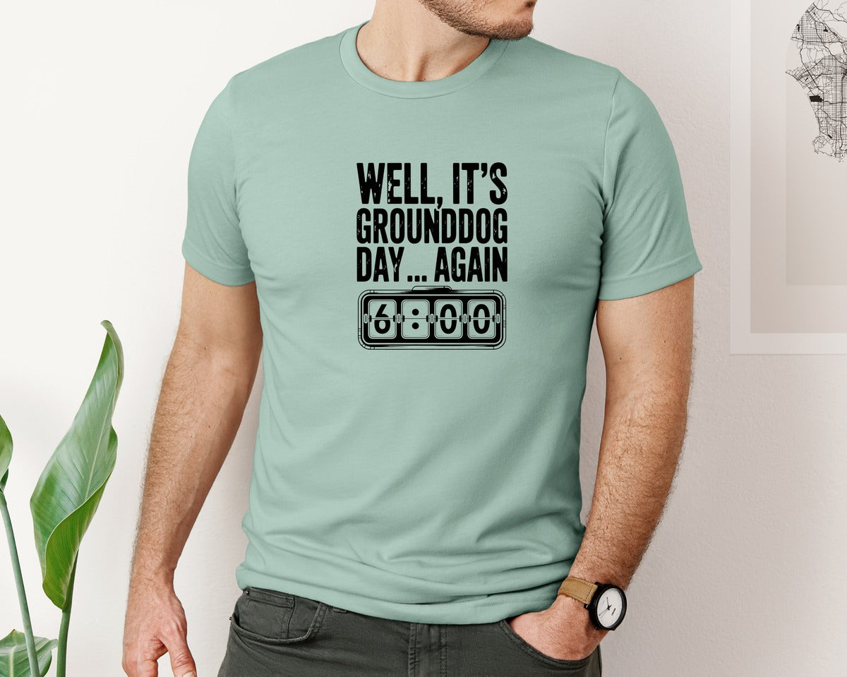 brand:Bella Canvas|color:Dusty Blue|Groundhog Day Again Quote Graphic T-Shirt