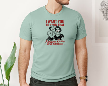 brand:Bella Canvas|color:Dusty Blue|I Want You Know That Someone Cares Graphic T-Shirt