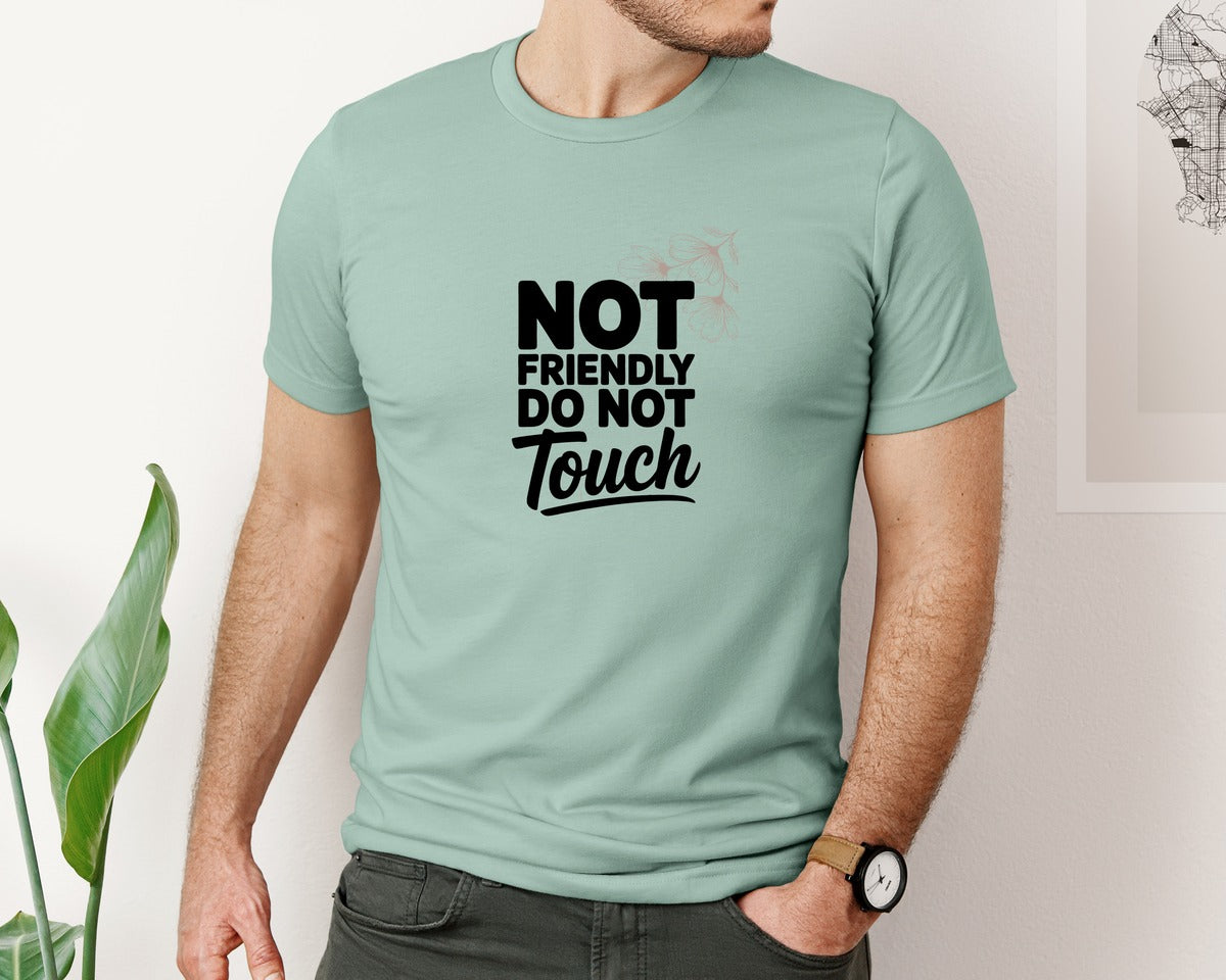brand:Bella Canvas|color:Dusty Blue|Not Friendly Do Not Touch Humor Design Graphic T-Shirt