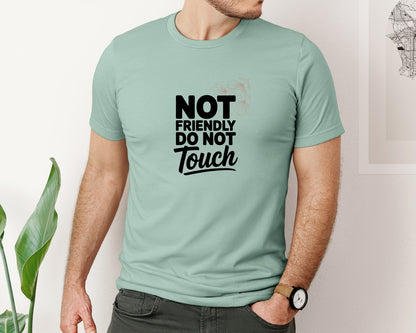 brand:Bella Canvas|color:Dusty Blue|Not Friendly Do Not Touch Humor Design Graphic T-Shirt