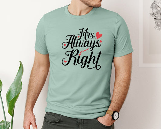 Mr Right And Mrs Always Right Graphic T-Shirt