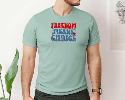 brand:Bella Canvas|color:Dusty Blue|Freedom Means Choice Social Justice Graphic T-Shirt