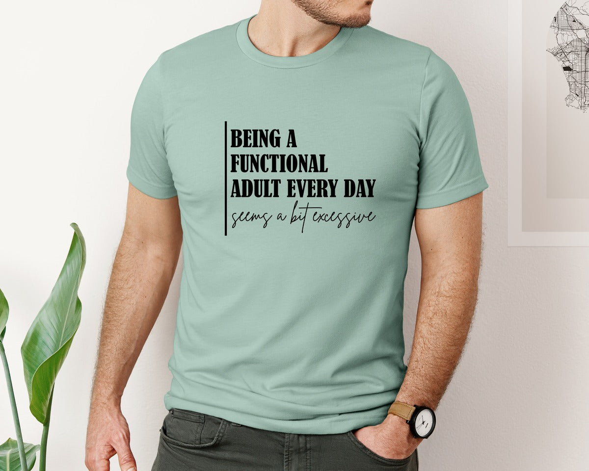 brand:Bella Canvas|color:Dusty Blue|Being A Functional Adult Excessive 12 Graphic T-Shirt