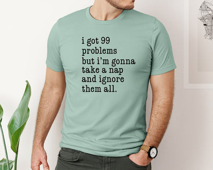 brand:Bella Canvas|color:Dusty Blue|I Got 99 Problems Take A Nap Ignore Them Graphic T-Shirt