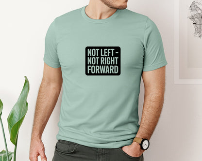 brand:Bella Canvas|color:Dusty Blue|Not Left Not Right Forward Direction Graphic T-Shirt