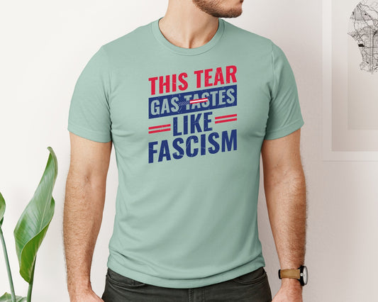 This Tear Gas Tastes Like Fascism Graphic T-Shirt