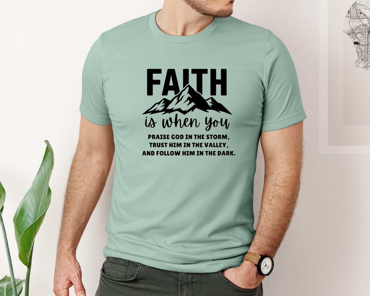 brand:Bella Canvas|color:Dusty Blue|Faith Is When You Praise God Graphic T-Shirt
