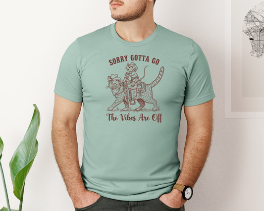 Sorry Gotta Go The Vibes Are Off 11 Graphic T-Shirt