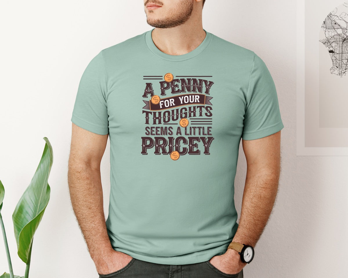 brand:Bella Canvas|color:Dusty Blue|A Penny For Your Thoughts Funny Graphic T-Shirt