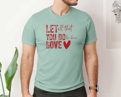 brand:Bella Canvas|color:Dusty Blue|Let All That You Do Be Done In Love Vale Graphic T-Shirt