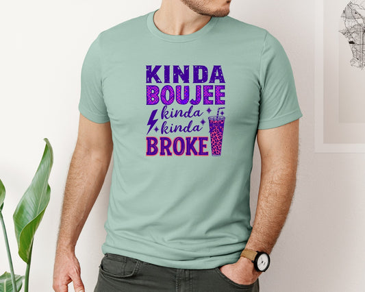 Boujee Broke Kinda Boujee Kinda Bro Graphic T-Shirt
