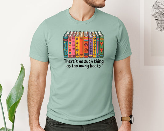 Theres No Such Thing As Too Many Books 37 Graphic T-Shirt