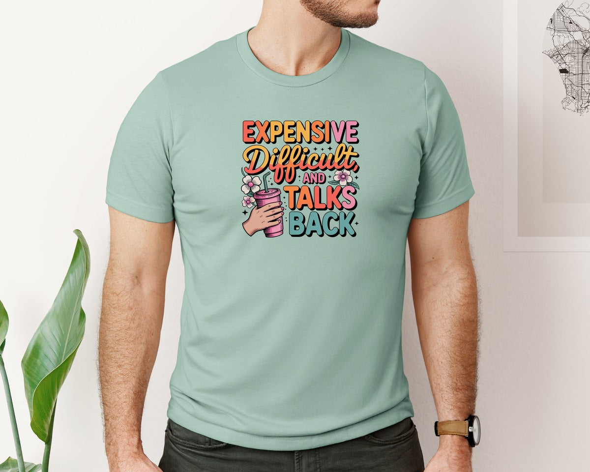brand:Bella Canvas|color:Dusty Blue|Expensive Difficult And Talks Back Fun Graphic T-Shirt