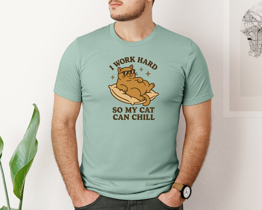 I Work Hard So My Cat Can Chill Graphic T-Shirt