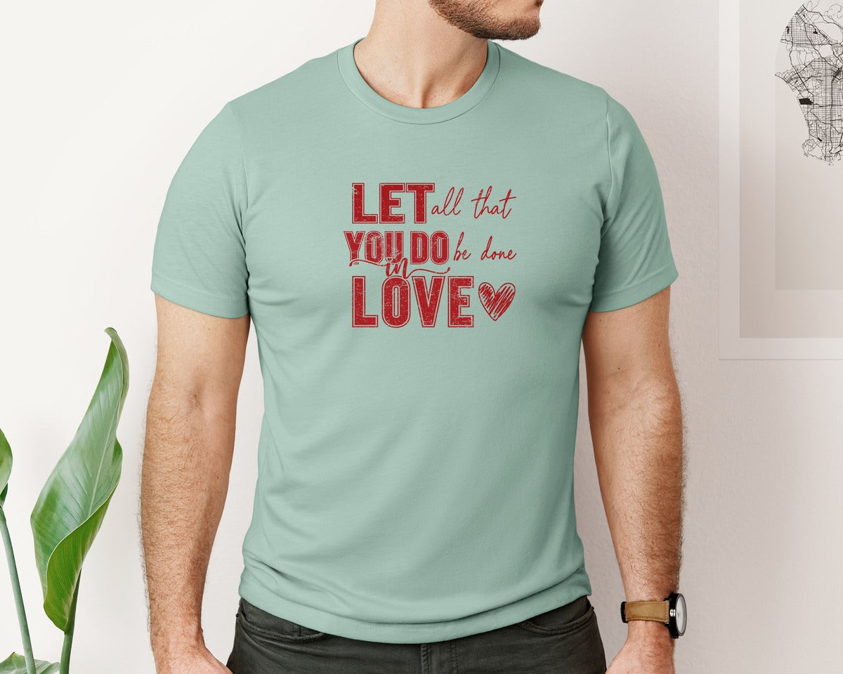 brand:Bella Canvas|color:Dusty Blue|Let All That You Do Be Done In Love 62 Graphic T-Shirt