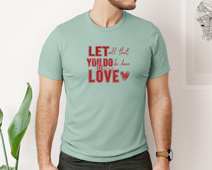 brand:Bella Canvas|color:Dusty Blue|Let All That You Do Be Done In Love 62 Graphic T-Shirt