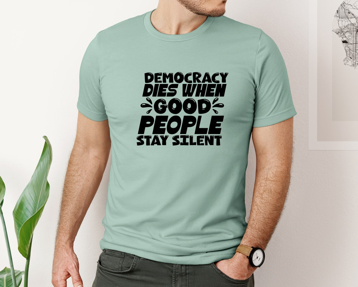 brand:Bella Canvas|color:Dusty Blue|Democracy Dies When Good People Stay Sil Graphic T-Shirt