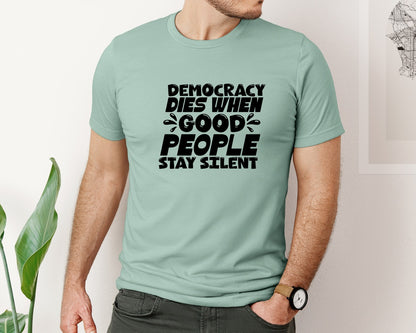 brand:Bella Canvas|color:Dusty Blue|Democracy Dies When Good People Stay Sil Graphic T-Shirt