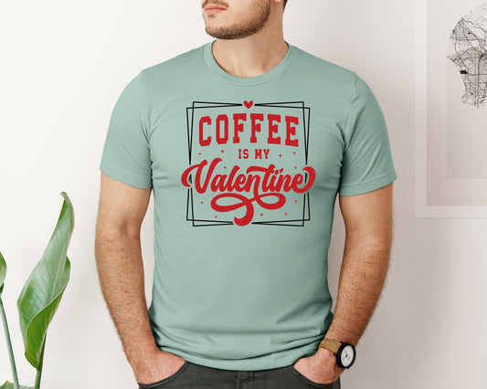 Valentine Coffee Is My Valentine Graphic T-Shirt