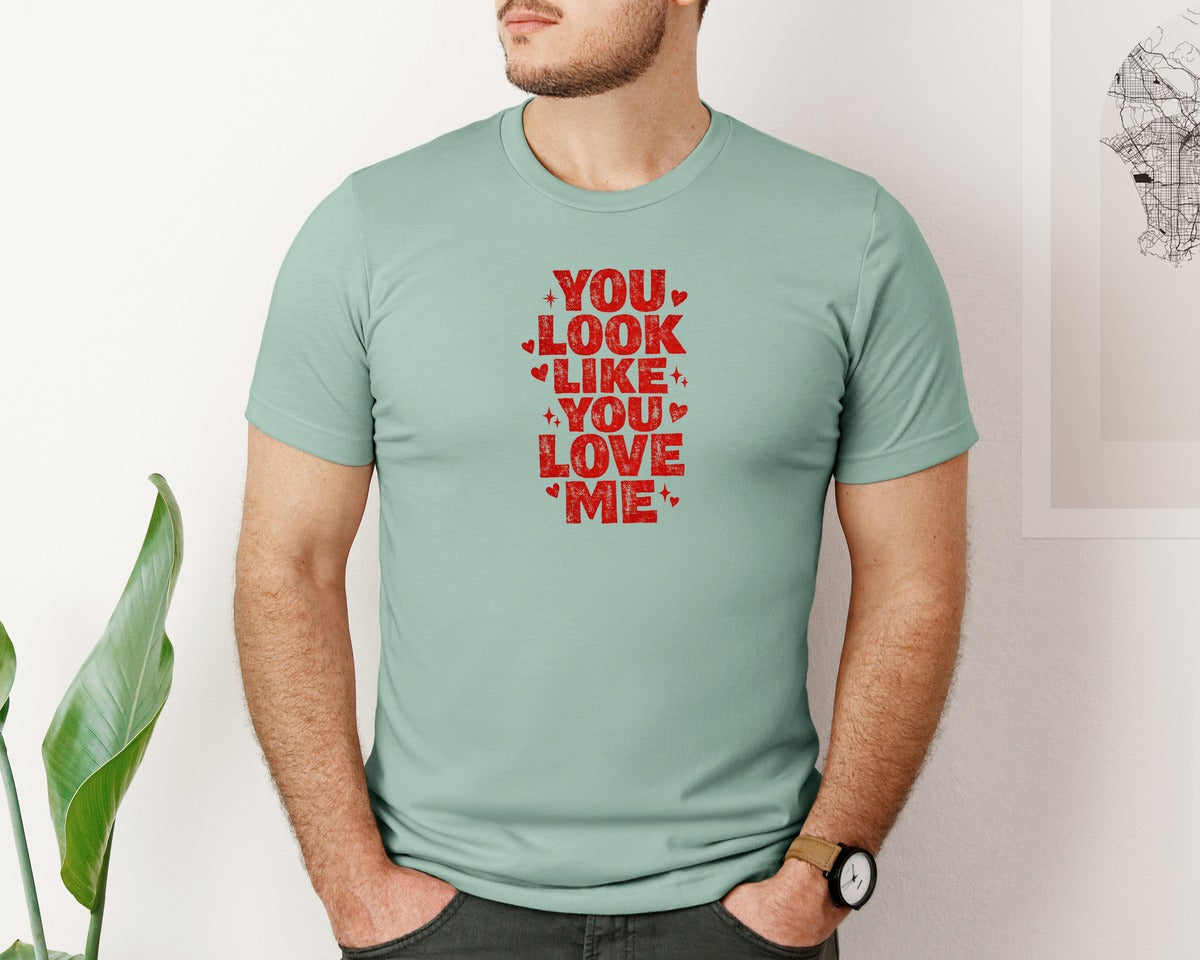 brand:Bella Canvas|color:Dusty Blue|You Look Like You Love Me Valentine 3 Graphic T-Shirt