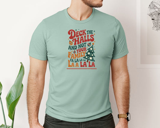 Deck The Halls Not Family Graphic T-Shirt