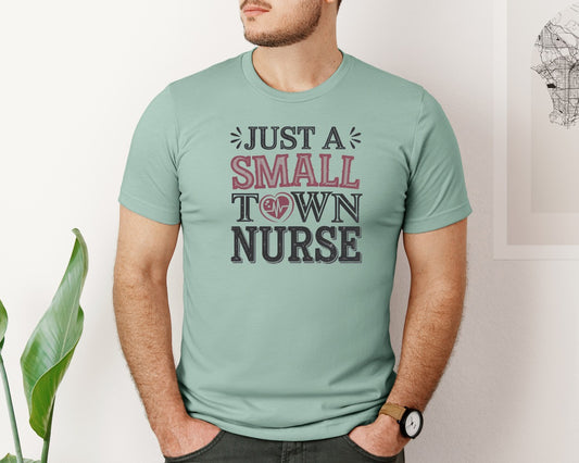 Just A Small Town Nurse Graphic T-Shirt
