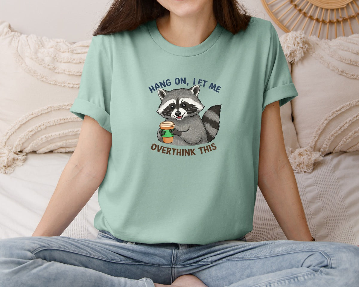 brand:Bella Canvas|color:Dusty Blue|Hang On Let Me Overthink This Raccoon 3 Graphic T-Shirt