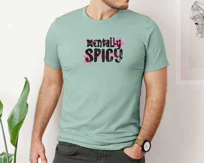 brand:Bella Canvas|color:Dusty Blue|Mentally Spicy Snarky Inspirational Graphic T-Shirt