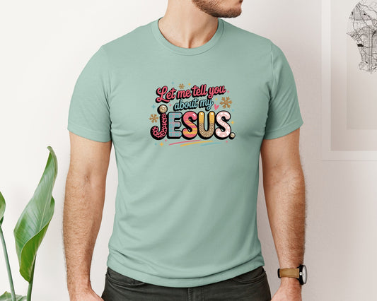 Bible Let Me Tell You About My Jesus Graphic T-Shirt