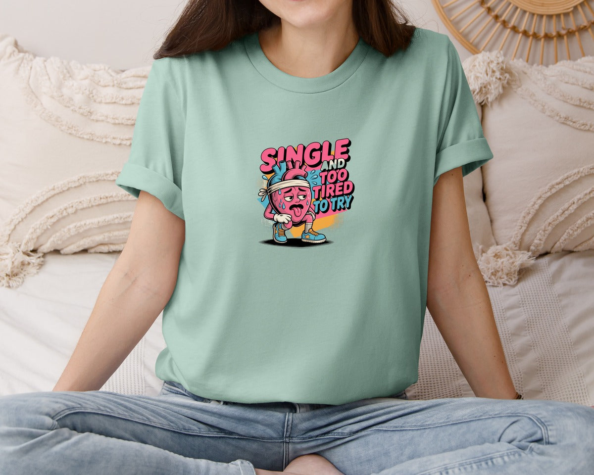 brand:Bella Canvas|color:Dusty Blue|Single And Too Tired To Try Design Graphic T-Shirt