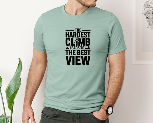The Hardest Climb Inspirational Graphic T-Shirt