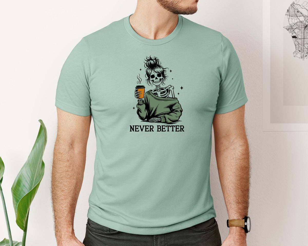 brand:Bella Canvas|color:Dusty Blue|Never Better Skeleton Mom Coffee Lover Graphic T-Shirt