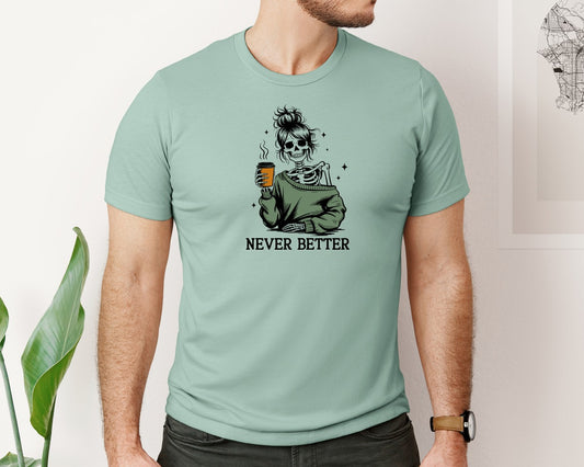 Never Better Skeleton Mom Coffee Lover Graphic T-Shirt