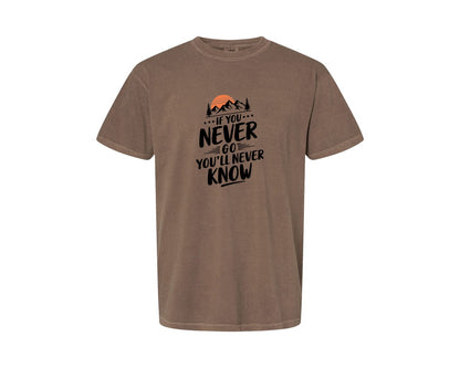 brand:Comfort Colors|color:Espresso|If You Never Go Youll Never Know 3 Graphic T-Shirt