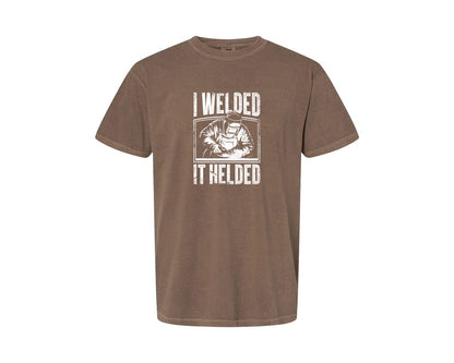 brand:Comfort Colors|color:Espresso|I Welded It Helded Career T Shirt Graphic T-Shirt