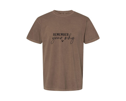 brand:Comfort Colors|color:Espresso|Remember Your Why Inspirational 2 Graphic T-Shirt