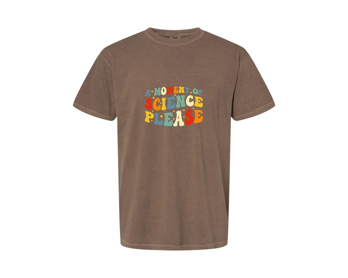 brand:Comfort Colors|color:Espresso|A Moment Of Science Please 17 Graphic T-Shirt
