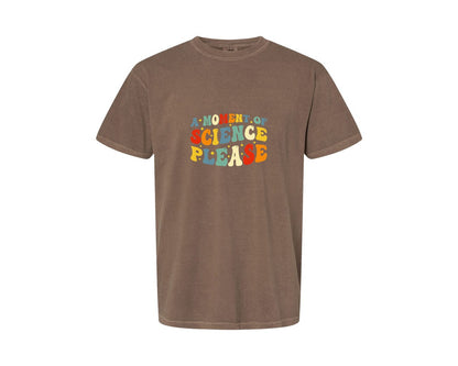 brand:Comfort Colors|color:Espresso|A Moment Of Science Please 17 Graphic T-Shirt
