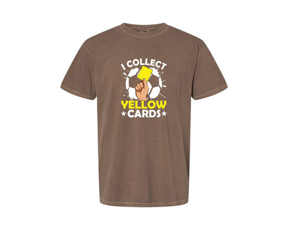 brand:Comfort Colors|color:Espresso|I Collect Yellow Cards Soccer T Shirt Graphic T-Shirt