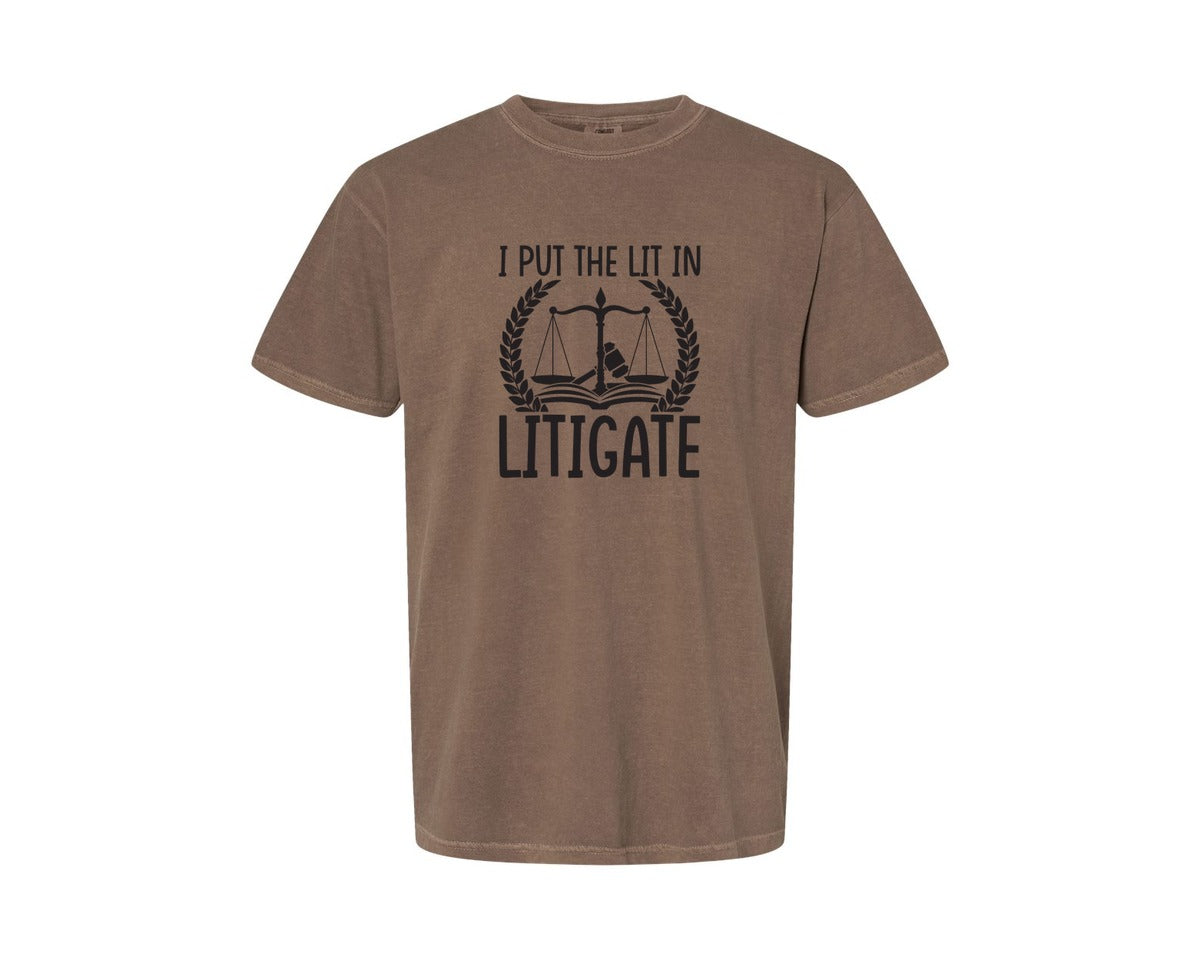 brand:Comfort Colors|color:Espresso|I Put The Lit In Litigate Lawyer Tshirt Graphic T-Shirt