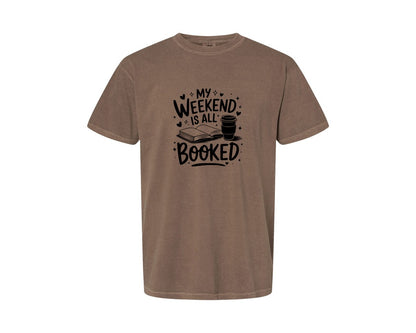 brand:Comfort Colors|color:Espresso|My Weekend Is All Booked T Shirt Design 4 Graphic T-Shirt