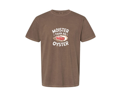 brand:Comfort Colors|color:Espresso|Moister Than An Oyster T Shirt Design Graphic T-Shirt