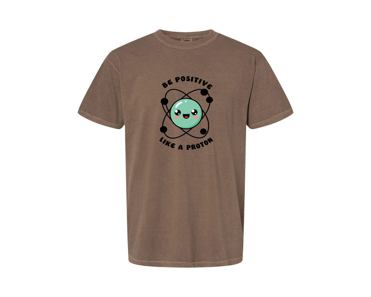brand:Comfort Colors|color:Espresso|Be Positive Like A Proton Graphic T-Shirt