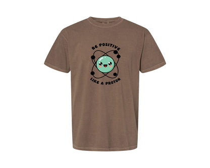 brand:Comfort Colors|color:Espresso|Be Positive Like A Proton Graphic T-Shirt