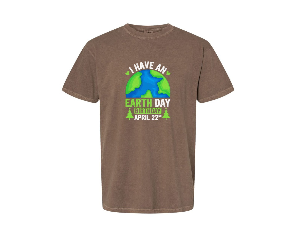 brand:Comfort Colors|color:Espresso|I Have An Earth Day Birthday T Shirt Graphic T-Shirt