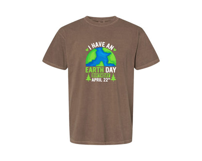 brand:Comfort Colors|color:Espresso|I Have An Earth Day Birthday T Shirt Graphic T-Shirt