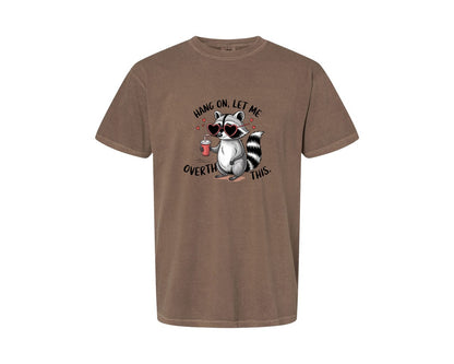 brand:Comfort Colors|color:Espresso|Hang On Let Me Overthink This 20 Graphic T-Shirt