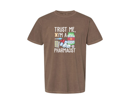 brand:Comfort Colors|color:Espresso|Pharmacist Trust Me Career T Shirt Graphic T-Shirt